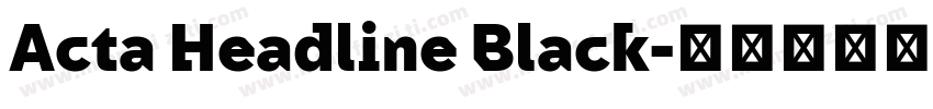 Acta Headline Black字体转换